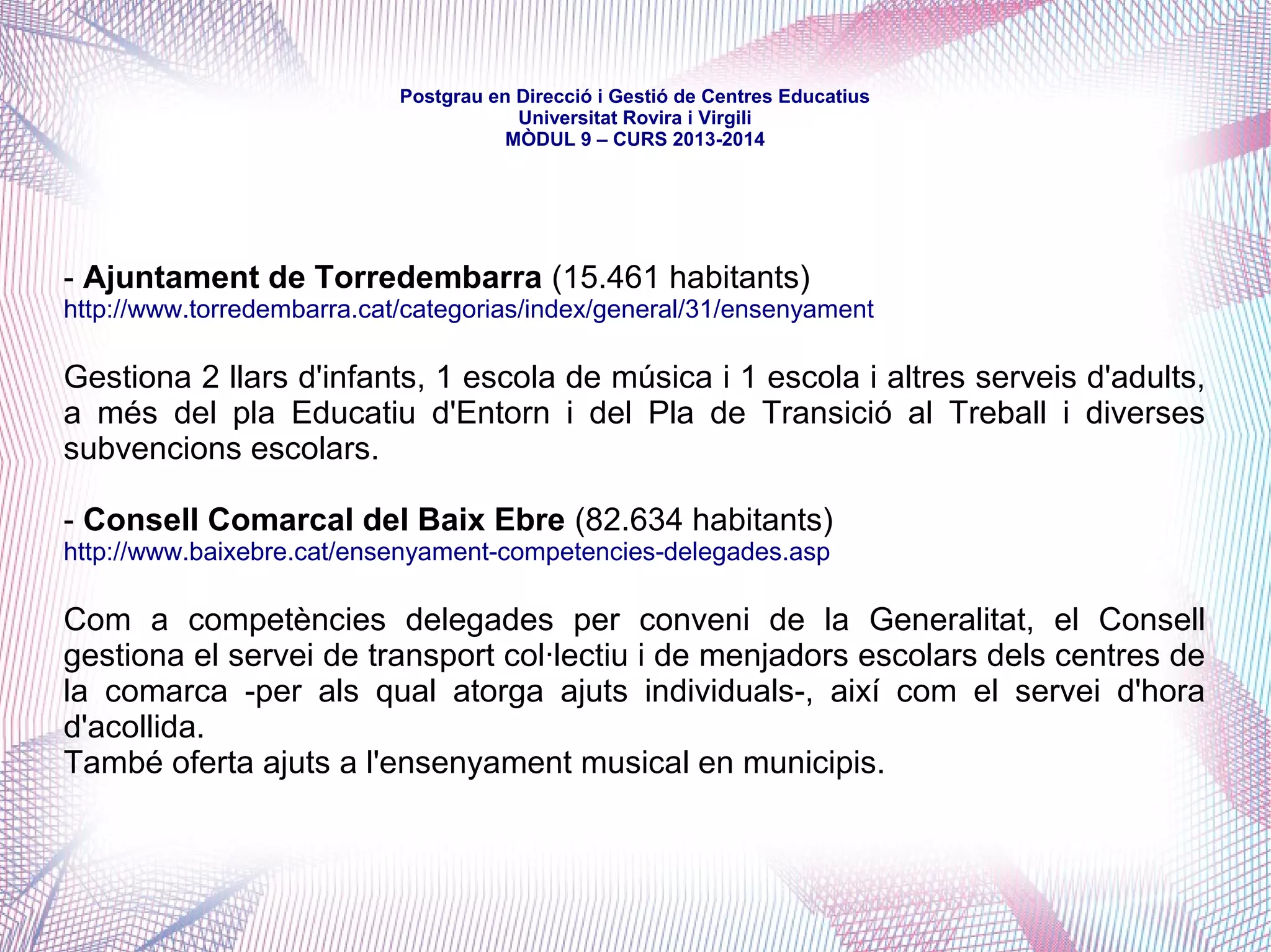 mòdul 9 – curs 2016-2017
2. El Departament ha d'habilitar les partides pressupostàries, amb els
recursos necessaris i suficients, que permetin finançar els compromisos
adquirits en convenis amb els ens locals amb relació al segon cicle
d'educació infantil, l'educació obligatòria, el batxillerat, els programes de
qualificació professional inicial, la formació professional, l'educació
especial, els ensenyaments d'idiomes o esportius o altres que es puguin
acordar per a millorar l'equitat i la qualitat del Servei d'Educació de
Catalunya.
3. Departament ha d'habilitar les partides pressupostàries, amb els recursos
necessaris, que permetin establir amb eficàcia i eficiència convenis amb els
ens locals per a la realització de les activitats extraescolars i els plans i
programes socioeducatius específics.”
 