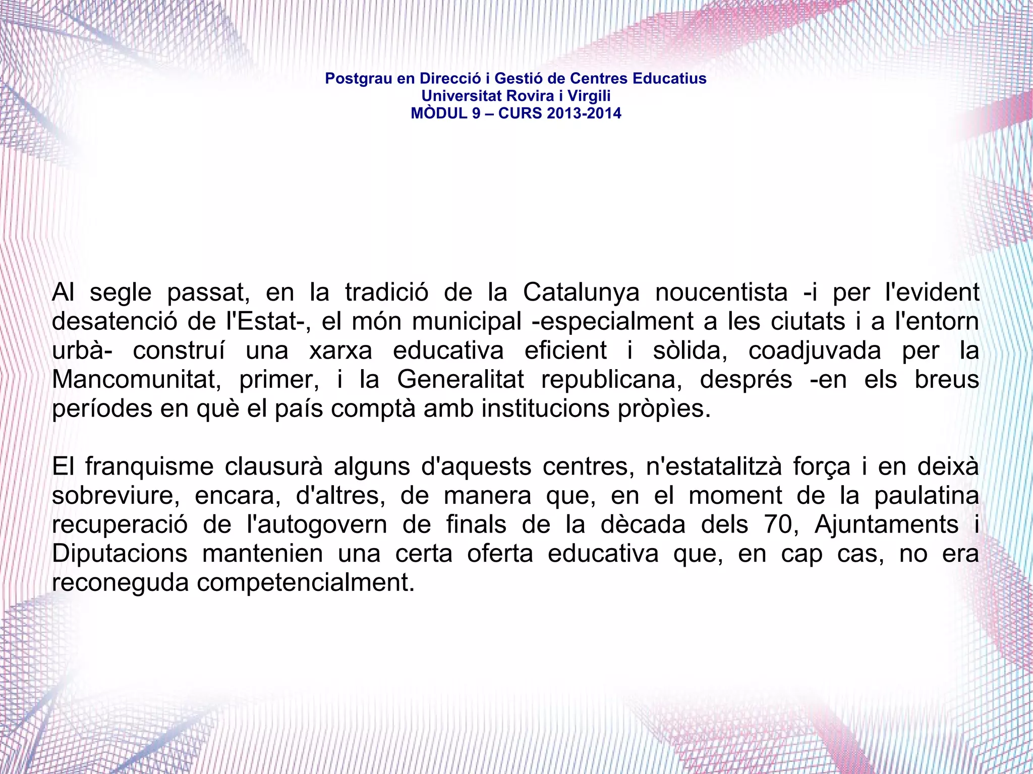 mòdul 9 – curs 2016-2017
✔
marc constitucionalmarc constitucional
● competències exclusives: aquelles de les quals una Comunitat Autònoma o
l'Estat en tenen tant la funció normativa com l'executiva
● competències compartides: aquelles de les quals l'Estat en conserva la funció
normativa, però la funció executiva correspon a la Comunitat Autònoma
● competències concurrents: aquelles de les quals l'Estat en marca les bases,
però el desplegament legislatiu i l'executiu depenen de la Comunitat Autònoma
● competències indistintes: l'Estat i la Comunitat Autònoma poden actuar sobre
la matèria de forma indistinta.
 