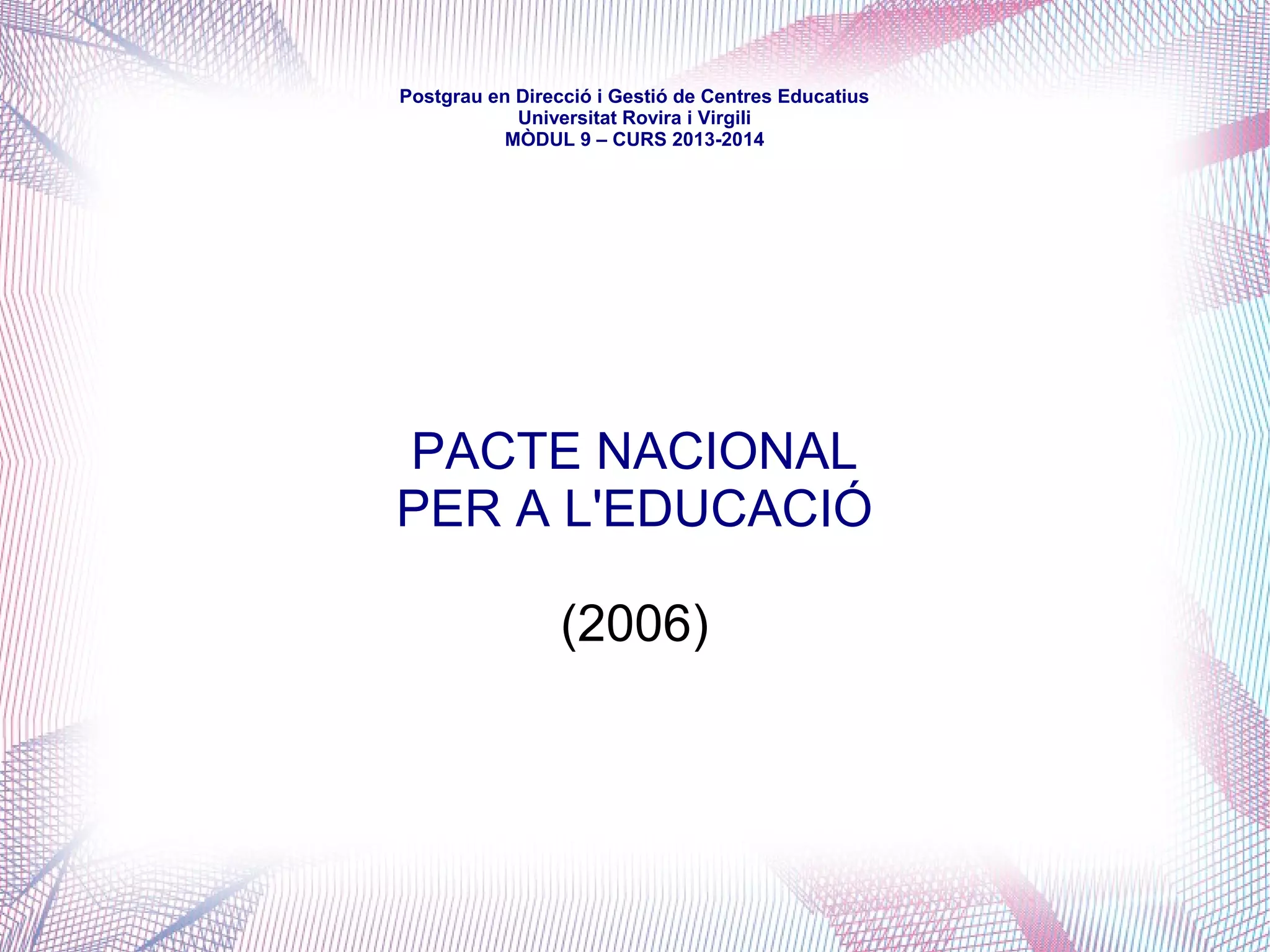 mòdul 9 – curs 2016-2017
Estatut d'Autonomia de Catalunya (2006)
Títol IV. De les competències
Capítol II. Matèries de les competències
Article 131. Educació
2. Correspon a la Generalitat, en matèria d'ensenyament no universitari (...) la competència
exclusiva que inclou:
a) La regulació dels òrgans de participació (…) en la programació de l'ensenyament (...).
b) La determinació dels continguts educatius del primer cicle de l'educació infantil i la
regulació dels centres (...).
c) La creació, el desenvolupament organitzatiu i el règim dels centres públics.
d) La inspecció, l'avaluació interna del sistema educatiu, la innovació, la recerca i
l'experimentació educatives i també el garantiment de la qualitat del sistema educatiu.
e) El règim de foment de l'estudi, de beques i d'ajuts amb fons propis.
f) La formació permanent i el perfeccionament del personal docent (...).
g) Els serveis educatius i les activitats extraescolars complementàries (...).
h) Els aspectes organitzatius dels ensenyaments en règim no presencial (...).
 