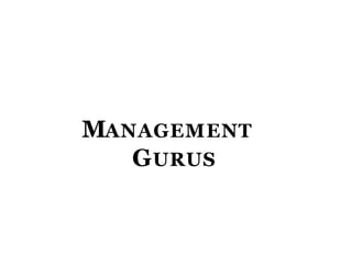 MANAGEMENT
GURUS
 