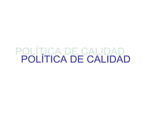 POLÍTICA DE CALIDAD 