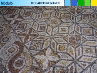 Módulo MOSAICOS ROMANOS
 