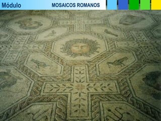 Módulo MOSAICOS ROMANOS
 