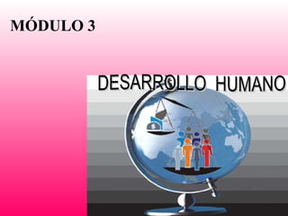 DESARROLLO  HUMANO MÓDULO 3 
