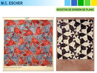 M.C. ESCHER
BOCETOS DE DIVISIÓN DE PLANO
 