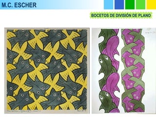 M.C. ESCHER
BOCETOS DE DIVISIÓN DE PLANO
 