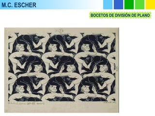 M.C. ESCHER
BOCETOS DE DIVISIÓN DE PLANO
 