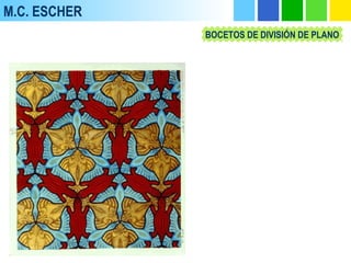 M.C. ESCHER
BOCETOS DE DIVISIÓN DE PLANO
 