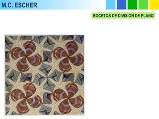 M.C. ESCHER
BOCETOS DE DIVISIÓN DE PLANO
 