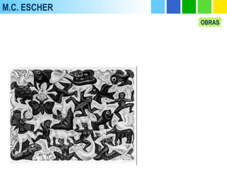 M.C. ESCHER
OBRAS
 