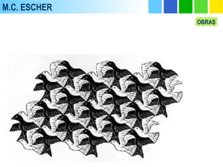 M.C. ESCHER
OBRAS
 