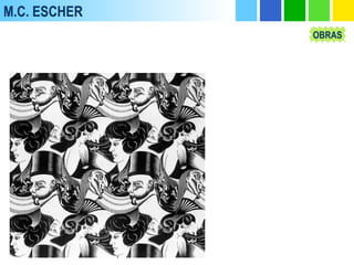 M.C. ESCHER
OBRAS
 