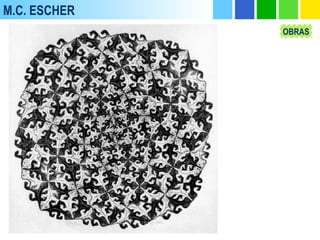 M.C. ESCHER
OBRAS
 