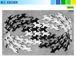 M.C. ESCHER
OBRAS
 