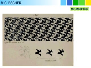 M.C. ESCHER
METAMORFOSIS
 