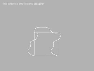 Ahora cambiamos la forma básica en su lado superior
 