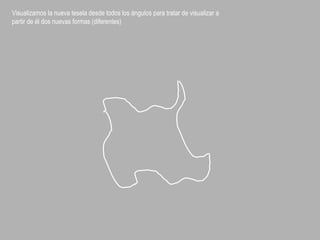 Visualizamos la nueva tesela desde todos los ángulos para tratar de visualizar a
partir de él dos nuevas formas (diferentes)
 
