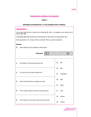 Módulo de Inglés
SABER PRO 2013 - 1
GUÍAS
PREGUNTAS MÓDULO DE INGLÉS
PREGUNTA 1.
 