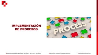 IMPLEMENTACIÓN
DE PROCESOS
 