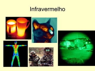 Infravermelho
 