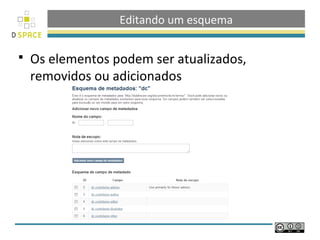 Editando um esquema

   Os elementos podem ser atualizados,
    removidos ou adicionados
 