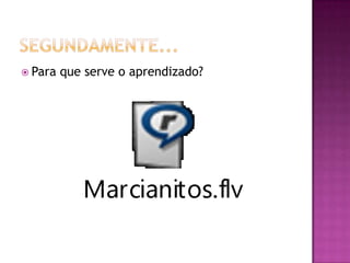  Para que serve o aprendizado?
 