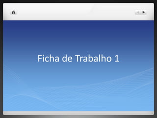 Ficha de Trabalho 1