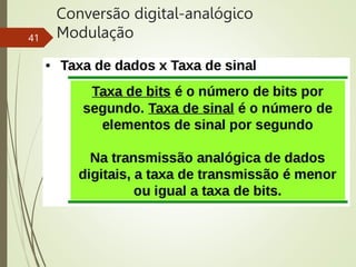 Conversão digital-analógico
Modulação
41
 