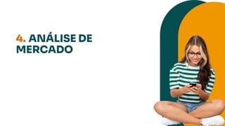 4. ANÁLISE DE
MERCADO
 
