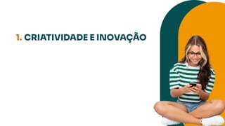 1. CRIATIVIDADE E INOVAÇÃO
 