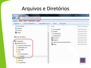 Arquivos e Diretórios
Questions?
 