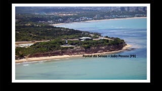 Pontal do Seixas – João Pessoa (PB)
 