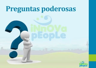 Preguntas poderosas
 