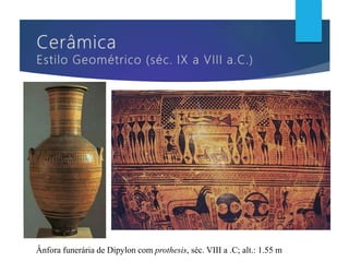 Ânfora funerária de Dipylon com prothesis, séc. VIII a .C; alt.: 1.55 m
 