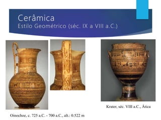 Oinochoe, c. 725 a.C. - 700 a.C., alt.: 0.522 m
Krater, séc. VIII a.C., Ática
 