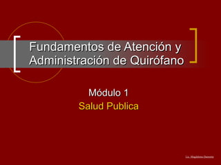 Fundamentos de Atención y Administración de Quirófano Módulo 1 Salud Publica 