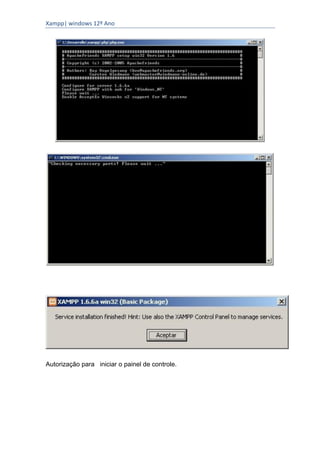 Xampp| windows 12º Ano




Autorização para iniciar o painel de controle.
 