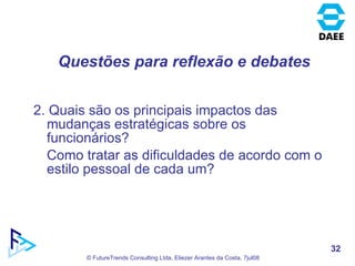 2. Quais são os principais impactos das mudanças estratégicas sobre os funcionários? Como tratar as dificuldades de acordo com o estilo pessoal de cada um? Questões para reflexão e debates 