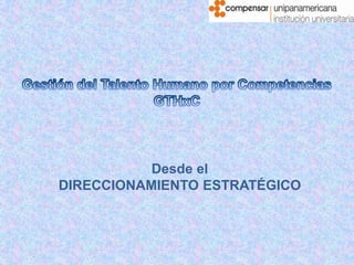 Desde el
DIRECCIONAMIENTO ESTRATÉGICO
 