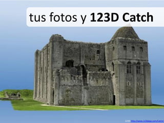 tus fotos y 123D Catch




                123D http://www.123dapp.com/Catch/
 