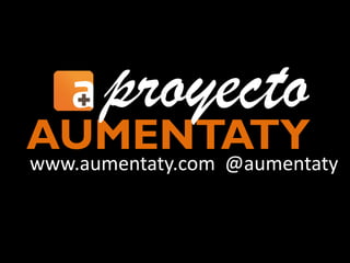 proyecto
AUMENTATY
www.aumentaty.com @aumentaty
 