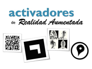 activadores
de   Realidad Aumentada
 