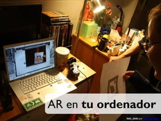 AR en tu ordenador
             IMG_6940 por Melinda Taber
 