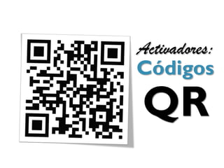 Activadores:
Códigos

QR
 