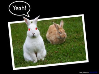 Yeah!




        Deux Rabbits por Nick / KC7CBF
 