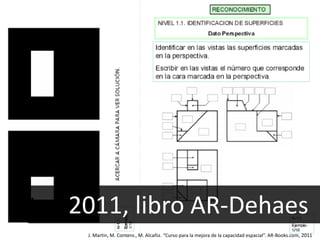 2011
AR-Books editorial
   libros basados en R.A




        Curso para la mejora de la capacidad espacial AR-Books.com
 