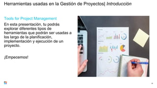 Herramientas usadas en la Gestión de Proyectos| Introducción
Tools for Project Management
En esta presentación, tu podrás
explorar diferentes tipos de
herramientas que podrán ser usadas a
los largo de la planificación,
implementación y ejecución de un
proyecto.
¡Empecemos!
25
 