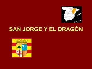 SAN JORGE Y EL DRAGÓN 