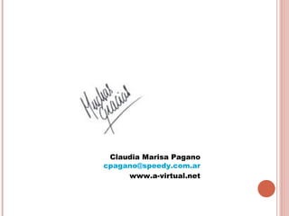 Claudia Marisa Pagano
cpagano@speedy.com.ar
     www.a-virtual.net
 