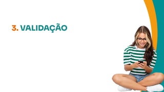 3. VALIDAÇÃO
 